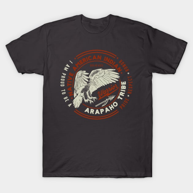 Arapaho Tribe Native American Indian Proud Respect Honor T-Shirt by The Dirty Gringo